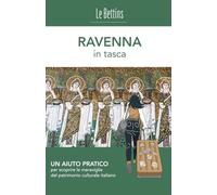 RAVENNA in tasca: UN AIUTO PRATICO per scoprire le meraviglie del patrimonio culturale italiano. (Le Bettins)