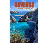 RAVENNA TOUR GUIDE 2026: Timeless Journey Through Empires, Mosaics, and Living Heritage in 2026