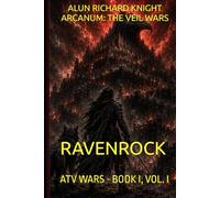 Ravenrock, Volume I of II (Hardcover): Arcanum - The Veil (ATV) Wars - Book 1