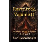 Ravenrock, Volume II of II (Hardcover): Arcanum - The Veil (ATV) Wars - Book 1, Vol II
