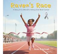 Raven's Race: A Story of a Little Girl's Victory Over Brain Cancer