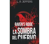 Raven's Ridge: La sombra del cuervo (CRÓNICAS DE RAVEN'S RIDGE (Bilogía))