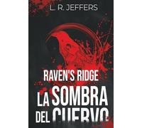 Raven's Ridge: La sombra del cuervo (CRÓNICAS DE RAVEN'S RIDGE (Bilogía))