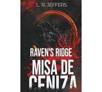 Raven's Ridge: Misa de ceniza (CRÓNICAS DE RAVEN'S RIDGE (Bilogía))