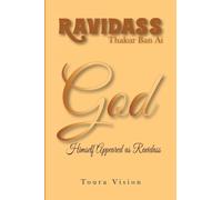 Ravidass Thakur Ban Ai: God Himself Appeared as Ravidass: A New Approach to the Bhaktmal, Gurmukhi Origins, the Divine Voice in the Ādi Granth, and the Timeless Wisdom of Lord Ravidass