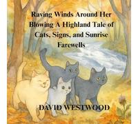 Raving Winds Around Her Blowing A Highland Tale of Cats, Signs, and Sunrise Farewells (Robert Burns for children)