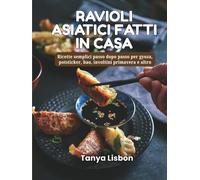 Ravioli Asiatici Fatti in Casa: Ricette semplici passo dopo passo per gyoza, potsticker, bao, involtini primavera e altro