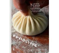 Raviolivre: Le tour du monde fou du ravioli - Routes, recettes et tours de main