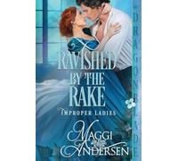 Ravished by the Rake: A Regency Historical Romance: 3 (Improper Ladies)