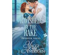 Ravished by the Rake: A Regency Historical Romance (Improper Ladies)
