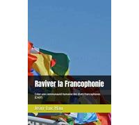 Raviver la Francophonie: Créer une communauté humaine des états francophones (CHEF) (Eurêka)