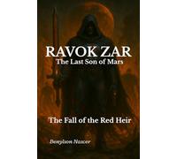 RAVOK ZAR The Last Son of Mars: The Fall of the Red Heir