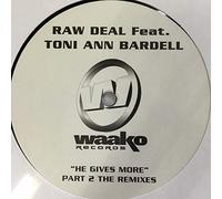 Raw Deal - He Gives Me More - Part 2 (The Remixes)
