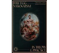 Raw Egg Nationalism in Theory and Practice: Cook Good with the Raw Egg Nationalist: 1 (Raw Egg Nationalist Presents)