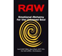 RAW:Emotional Alchemy for the Untamed Soul.: Feel EVERYTHING. Burn What’s NOT YOU (THE ENFIREMENT TRILOGY | For souls who refuse to play small.)