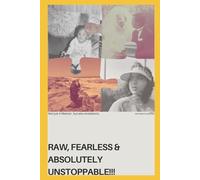 RAW, FEARLESS AND ABSOLUTELY UNSTOPPABLE!!!: Not just a memoir but also revelations.