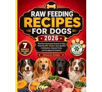 Raw Feeding Recipes for Dogs 2026 (Peterson K. Newman's Healthy Dog Kitchen Series)