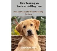 Raw Feeding vs. Commercial Dog Food: Pros and Cons of Different Feeding Options (FARM ANIMAL HUB)