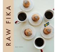 RAW FIKA: The Most Loved Swedish Pastry Recipes with A Touch Of Big Wide World