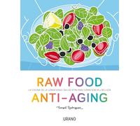 Raw Food Anti-aging: La cocina de la longevidad: salud, vitalidad, consciencia y belleza (Cooked by Urano)