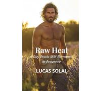 Raw Heat: A Gay Erotic MM Romance in Provence (Lines of Fire)