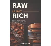 Raw Is Not Rich: Africa’s Critical Minerals and the Global Race to Own the Industries of the Future