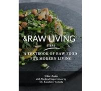 RAW LIVING Step 1: The Essential Guide to Raw Food for Balance, Energy, and Everyday Life (&LAB TEXTBOOK SERIES)