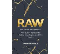 RAW: Real Talk for Self-Discovery: A No-Bullshit Workbook for Getting Unapologetic About Who You Are
