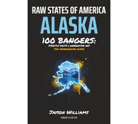 Raw States of America. Alaska: 100 Bangers. Strictly Facts x Generative Art. The Underground Guide.