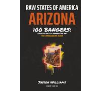 Raw States of America. Arizona: 100 Bangers. Strictly Facts x Generative Art. The Underground Guide.