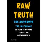 Raw Truths The Cookbook: The first punch