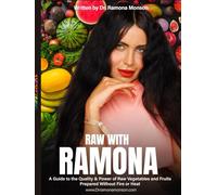 RAW With RAMONA: A Guide to the Quality & power of Raw Vegetables and Fruits Prepared Without Fire or Heat
