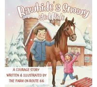Rawhide's Snowy Sled Ride: A COURAGE STORY WRITTEN & ILLUSTRATED BY THE FARM ON ROUTE 66 (Character Counts on the Farm)