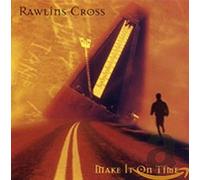 Rawlins Cross - Make It on Time