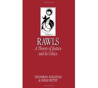 Rawls: A Theory of Justice and its Critics (Key Contemporary Thinkers)