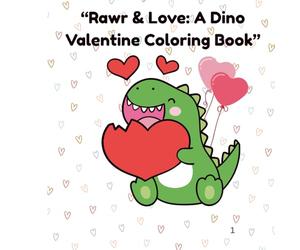 Rawr & Love: A Dino Valentine Coloring Book for Kids Cute Dinosaurs, Sweet Sayings & Fun Valentine Pages for Ages 3-8