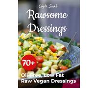 Rawsome Dressings: 70+ Oil-Free, Low-Fat Raw Vegan Dressings