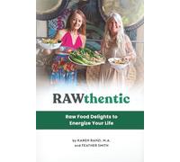 RAWthentic: Raw Food Delights to Energize Your Life