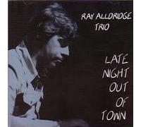 Ray Alldridge Trio - Late Night Out of Town