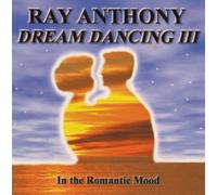 Ray Anthony & His Orchestra - Dream Dancing III: In the Romantic Mood by Ray Anthony & His Orchestra (2000) Audio CD