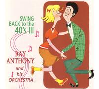 Ray Anthony - Swing Back to the 40's 3: All