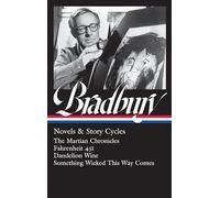 Ray Bradbury: Novels & Story Cycles (LOA #347): The Martian Chronicles / Fahrenheit 451 / Dandelion Wine / Something Wicked This Way Comes (Library of America)