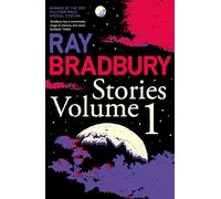 Ray Bradbury Stories Volume 1: The Best of His Sci-Fi and Fantasy Short Fiction Anthology