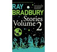 Ray Bradbury Stories Volume 2: The Best of His Sci-Fi and Fantasy Short Fiction Anthology