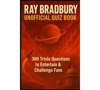 Ray Bradbury Unofficial Quiz Book: 300 Trivia Questions to Entertain & Challenge Fans (Cool Quiz Books)