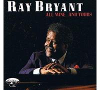 Ray Bryant - All Mine...and Yours