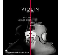 Ray Chen, violon - Lorenzo Gatto, violon - Vineta Sareika, violon - Queen Elisabeth Competition : Violon 2009 & 2012