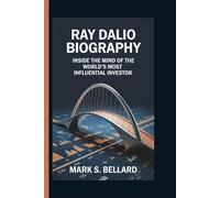 Ray Dalio Biography: Inside the Mind of the World's Most Influential Investor