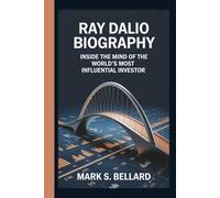 Ray Dalio Biography: Inside the Mind of the World's Most Influential Investor