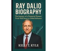 RAY DALIO BIOGRAPHY: The Journey of a Financial Pioneer From Wall Street to Global Influence